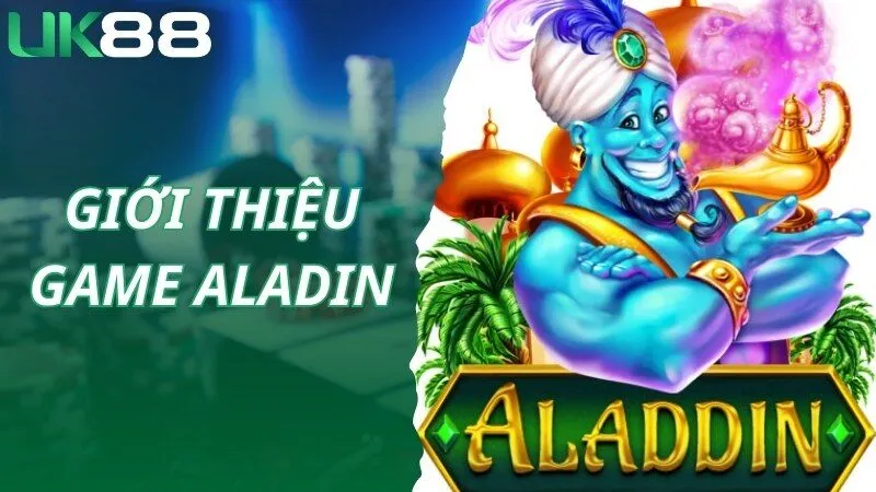 Chia sẻ thông tin giới thiệu về game Slot Aladin nổi tiếng