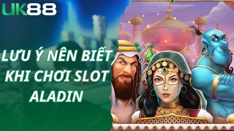 Lưu ý chuyên gia lâu năm chia sẻ khi chơi game Aladin
