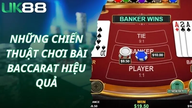 Những chiến thuật chơi bài baccarat hiệu quả