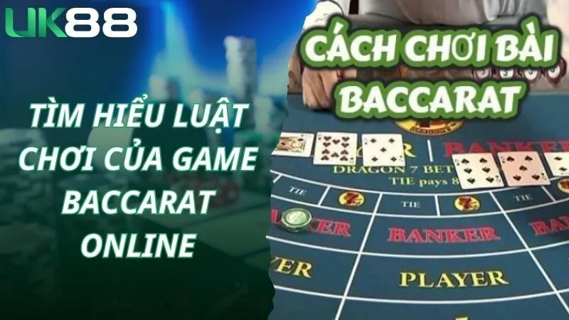 Tìm hiểu luật chơi của game baccarat online