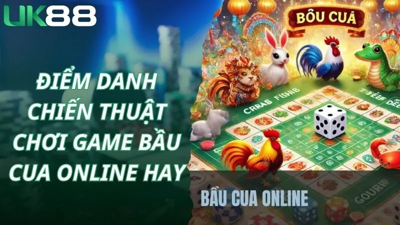 Điểm danh chiến thuật chơi game bầu cua online hay
