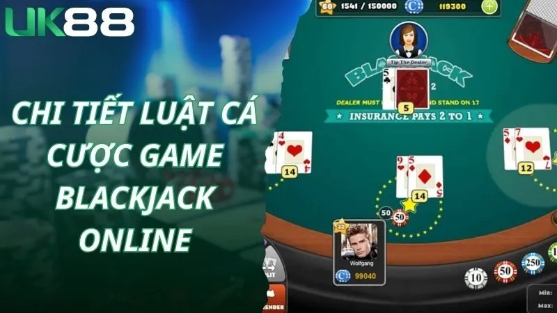 Chi tiết luật cá cược game blackjack online