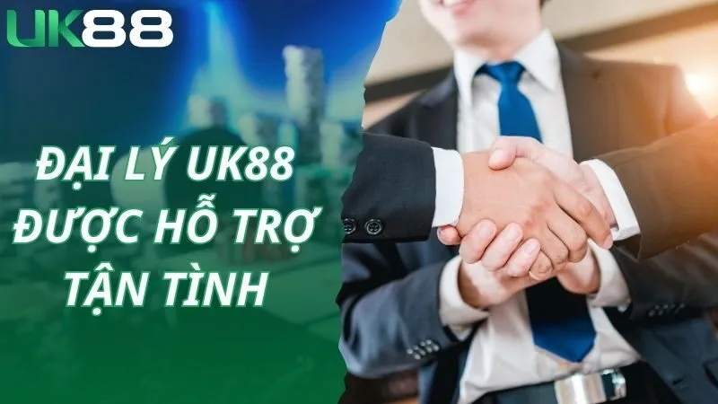 Nhà cái hỗ trợ tận tình các đại lý UK88 trong công việc