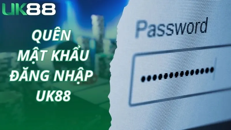 Lưu ý quan trọng khi quên mật khẩu đăng nhập UK88