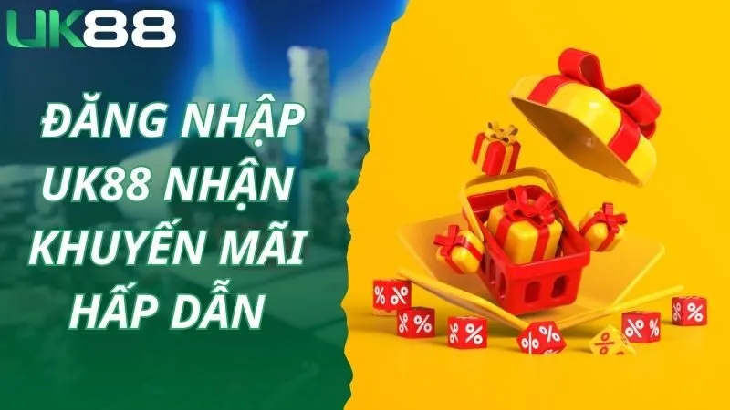 Nhận khuyến mãi ngập tràn sau khi đăng nhập UK88