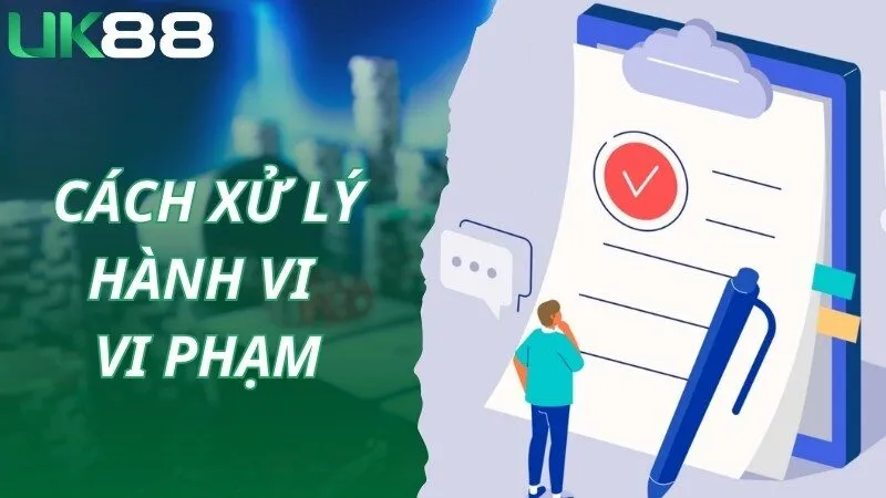 Xử lý vi phạm điều kiện và điều khoản đối với người chơi UK88