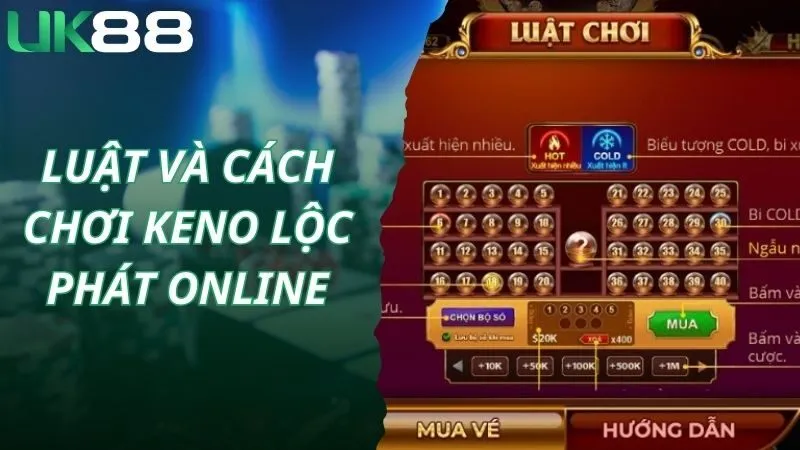 Luật và cách chơi keno lộc phát online