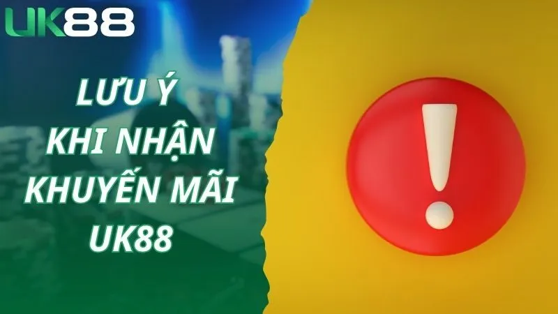 Lưu ý nhận thưởng tiền thật từ khuyến mãi UK88