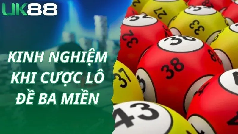 Lưu ý đối với người chơi tham gia cược lô đề ba miền tại UK88