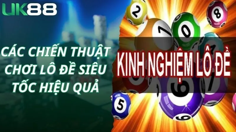 Các chiến thuật chơi lô đề siêu tốc hiệu quả