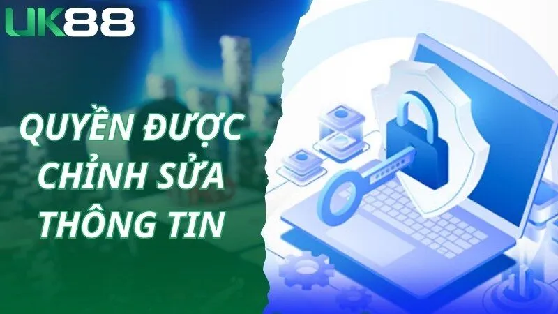 Quyền riêng tư UK88 về việc chỉnh sửa thông tin