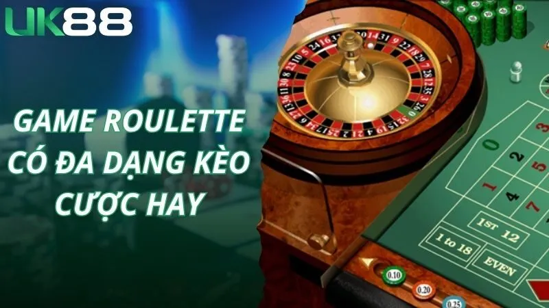 Game roulette có đa dạng kèo cược hay