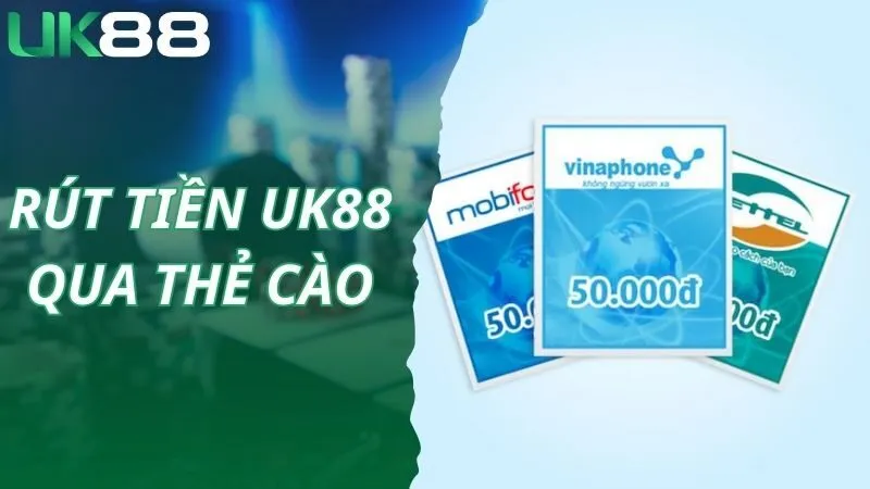 Thao tác hướng dẫn rút tiền UK88 nhanh qua thẻ cào