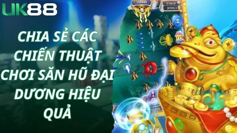 Chia sẻ các chiến thuật chơi săn hũ đại dương hiệu quả