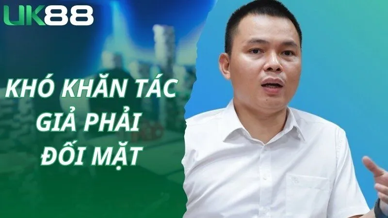 Khó khăn và thử thách lớn tác giả UK88 đã phải đối mặt
