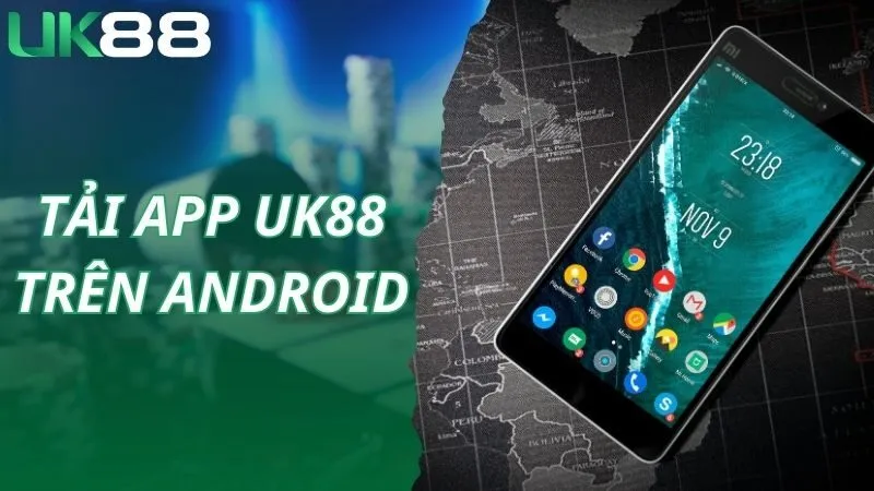 Hướng dẫn tải app UK88 siêu dễ với hệ điều hành Android