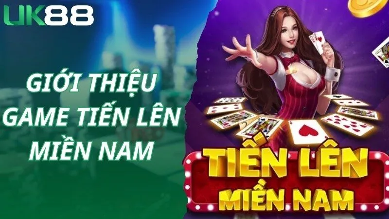 Chia sẻ thông tin giới thiệu chung về Tiến lên miền Nam