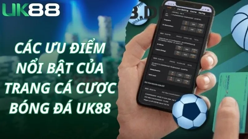 Các ưu điểm nổi bật của trang cá cược bóng đá Uk88